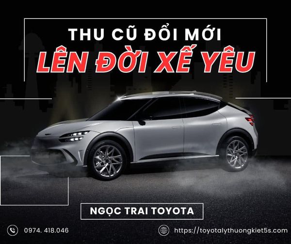 OYOTA LÝ THƯỜNG KIỆT - ĐỊA ĐIỂM THU MUA XE CŨ GIÁ CAO NHẤT - HOTLINE 0974 418 046